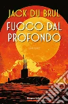 Fuoco dal profondo libro