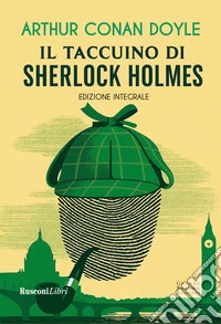 Il taccuino di Sherlock Holmes. Ediz. integrale libro