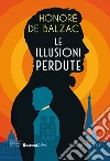 Le illusioni perdute. Ediz. integrale libro