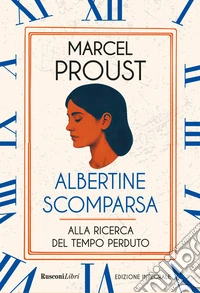 Albertine scomparsa. Alla ricerca del tempo perduto. Ediz. integrale libro