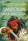 Sandokan alla riscossa. Ediz. integrale libro