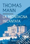 La montagna incantata. Ediz. integrale libro