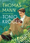 Tonio Kröger. Ediz. integrale libro