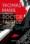 Doctor Faustus. Ediz. integrale libro