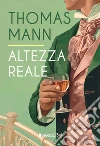 Altezza reale. Ediz. integrale libro
