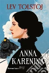 Anna Karenina. Ediz. integrale libro