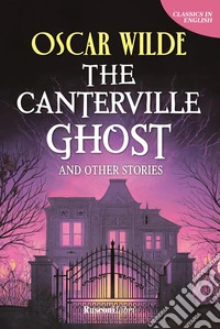 The Canterville ghost and other stories. Ediz. integrale libro
