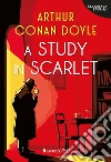 A study in scarlet. Ediz. integrale libro