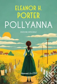 Pollyanna. Ediz. integrale libro