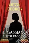 Il gabbiano e altri racconti. Ediz. integrale libro