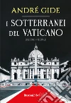 I sotterranei del Vaticano. Ediz. integrale libro