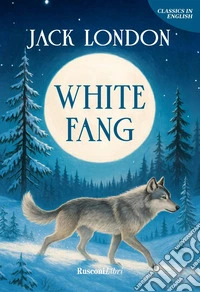 White Fang. Ediz. integrale libro