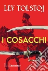 I cosacchi. Ediz. integrale libro