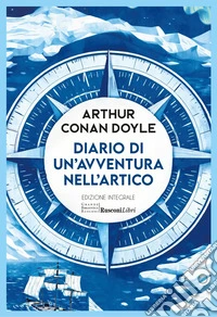 Diario di un'avventura nell'artico. Ediz. integrale libro