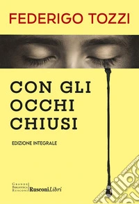Con gli occhi chiusi. Ediz. integrale libro