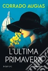L'ultima primavera. Nuova ediz. libro