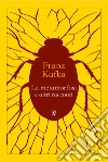 La metamorfosi e altri racconti. Ediz. integrale libro