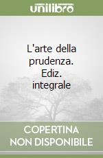 L'arte della prudenza. Ediz. integrale
