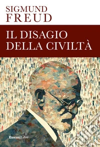 Il disagio della civiltà. Ediz. integrale libro
