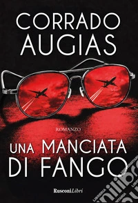 Una manciata di fango. Abilità, crudeltà e follia libro