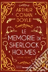 Le memorie di Sherlock Holmes. Ediz. integrale libro