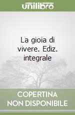 La gioia di vivere. Ediz. integrale libro