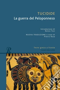 La guerra del Peloponneso. Testo greco a fronte libro