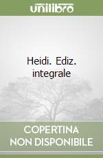 Heidi. Ediz. integrale libro