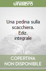 Una pedina sulla scacchiera. Ediz. integrale libro