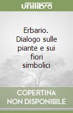 Erbario. Dialogo sulle piante e sui fiori simbolici