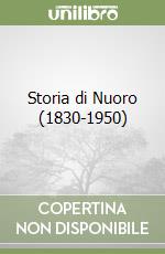 Storia di Nuoro (1830-1950) libro