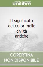 Il significato dei colori nelle civiltà antiche libro