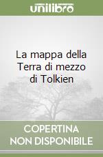 La mappa della Terra di mezzo di Tolkien