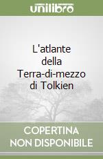 L'atlante della Terra-di-mezzo di Tolkien