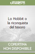 Lo Hobbit o la riconquista del tesoro