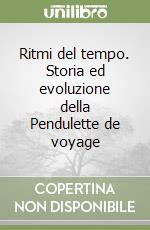 Ritmi del tempo. Storia ed evoluzione della Pendulette de voyage libro