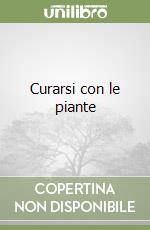 Curarsi con le piante libro