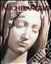 Michelangelo. Scultore, pittore, architetto libro