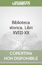 Biblioteca storica. Libri XVIII-XX libro