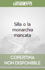 Silla o la monarchia mancata libro