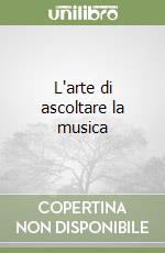 L'arte di ascoltare la musica