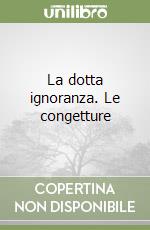 La dotta ignoranza. Le congetture libro