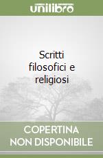 Scritti filosofici e religiosi libro