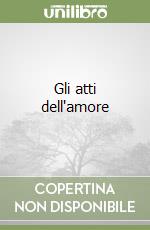 Gli atti dell'amore libro