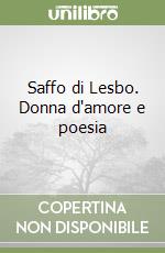 Saffo di Lesbo. Donna d'amore e poesia libro