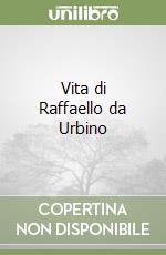 Vita di Raffaello da Urbino