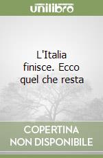 L'Italia finisce. Ecco quel che resta