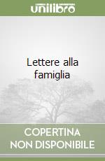 Lettere alla famiglia libro