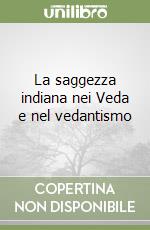 La saggezza indiana nei Veda e nel vedantismo libro