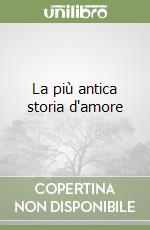 La più antica storia d'amore libro